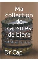 Ma collection de capsules de bière: Notez tout de votre collection de capsules de bière