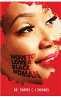 How To Love A Black Woman