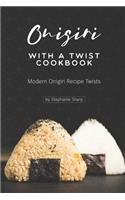 Onigiri with a Twist Cookbook: Modern Onigiri Recipe Twists