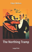 The Northing Tramp: Large Print