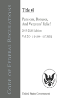 Code of Federal Regulations Title 38 Pensions, Bonuses, And Veterans' Relief 2019-2020 Edition Volume 2/5 [§4.100 - 17.3130]