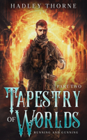 Tapestry of Worlds, Part II: Running and Gunning(Tapestry of Worlds)