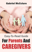 Easy-To-Read Guide For Parents And Caregivers