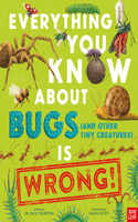 Everything You Know about Bugs (and Other Tiny Creatures) Is Wrong