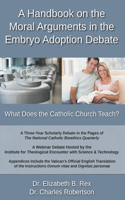 A Handbook on the Moral Arguments in the Embryo Adoption Debate