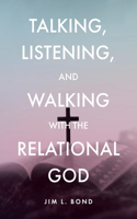 Talking, Listening, and Walking with the Relational God