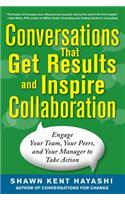 Conversations that Get Results and Inspire Collaboration: Engage Your Team, Your Peers, and Your Manager to Take Action
