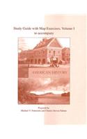 Study Guide with Map Exercises to Accompany American History: A Survey, Volume 1
