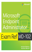 Exam Ref MD-102 Microsoft Endpoint Administrator: (Exam Ref)
