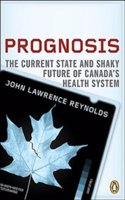 Prognosis: The Other Side Of Canadas Health Care Crisis