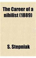 The Career of a Nihilist (1889)