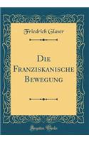 Die Franziskanische Bewegung (Classic Reprint)