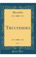 Thucydides, Vol. 1 (Classic Reprint)