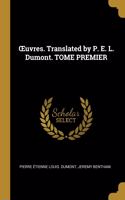 OEuvres. Translated by P. E. L. Dumont. TOME PREMIER