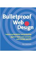 Bulletproof Web Design: Improving Flexibility and Protecting Against Worst-Case Scenarios with XHTML and CSS