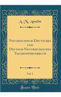 Neugriechisch-Deutsches Und Deutsch-Neugriechisches Taschenworterbuch, Vol. 2 (Classic Reprint)