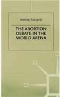 Abortion Debate in the World Arena