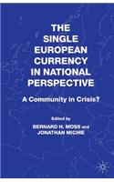 The Single European Currency in National Perspective: A Community in Crisis?