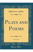 Plays and Poems, Vol. 4 of 5 (Classic Reprint)