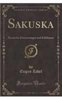 Sakuska: Russische Erinnerungen Und Erlebnisse (Classic Reprint)