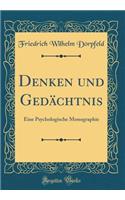 Denken Und GedÃ¤chtnis: Eine Psychologische Monographie (Classic Reprint)