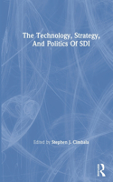 Technology, Strategy, And Politics Of Sdi