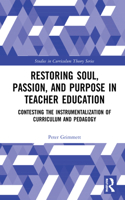 Restoring Soul, Passion, and Purpose in Teacher Education