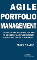 Agile Portfolio Management: A Guide to the Methodology and Its Successful Implementation "Knowledge That Sets You Apart"