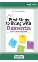 First Steps to living with Dementia (16pt Large Print Edition)