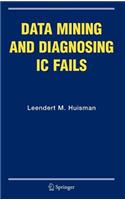 Data Mining and Diagnosing IC Fails