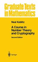 A Course in Number Theory and Cryptography: 114 (Graduate Texts in Mathematics)