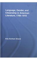 Language, Gender, and Citizenship in American Literature, 1789-1919