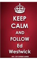 Keep Calm and Follow Ed Westwick 2018-2019 Supreme Planner