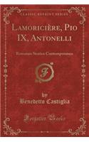 Lamoricière, Pio IX, Antonelli: Romanzo Storico Contemporaneo (Classic Reprint)
