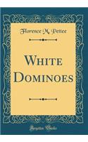 White Dominoes (Classic Reprint)