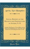 Annual Reports of the Receipts and Expenditures of Antrim, N. H: Together With Reports of Town Officers, for the Fiscal Year Ending January 31, 1926; Also, Vital Statistics for Year Ending December 31, 1925 (Classic Reprint)