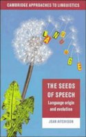 The seeds of speech Language origin and evolution