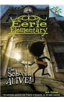 The School Is Alive!: A Branches Book (Eerie Elementary #1)