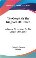 The Gospel Of The Kingdom Of Heaven: A Course Of Lectures On The Gospel Of St. Luke(English)