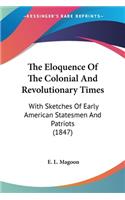 The Eloquence Of The Colonial And Revolutionary Times