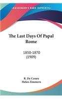 Last Days Of Papal Rome