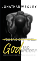 You Said One Thing... God Said Differently