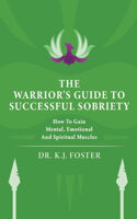 Warrior's Guide to Successful Sobriety