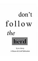 Don't Follow the Herd