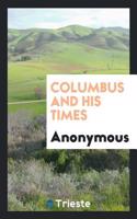 COLUMBUS AND HIS TIMES