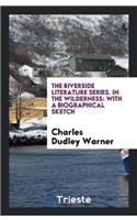 The Riverside Literature Series. in the Wilderness: With a Biographical Sketch