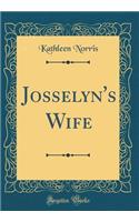 Josselyn's Wife (Classic Reprint)