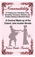 Nonsensibility Or Finding Love, Freindship, Pride, Sensibility, Persuasion, Dilemma, and Creative Spelling in Mansfield Abbey