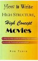 How to Write High Structure, High Concept Movies