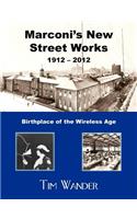 Marconi's New Street Works 1912 - 2012
